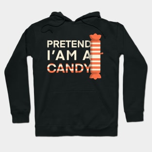 Pretend I am A Candy Hoodie